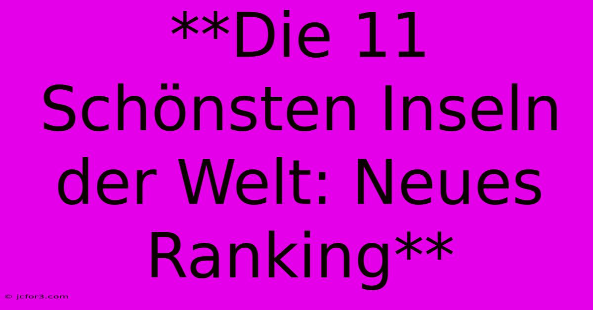 **Die 11 Schönsten Inseln Der Welt: Neues Ranking**