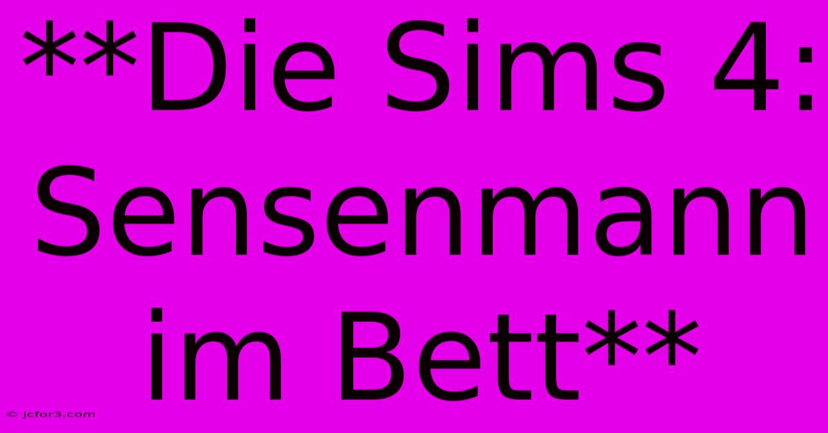 **Die Sims 4: Sensenmann Im Bett**