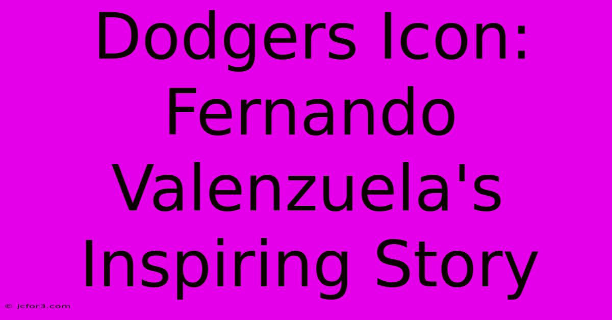 Dodgers Icon: Fernando Valenzuela's Inspiring Story 