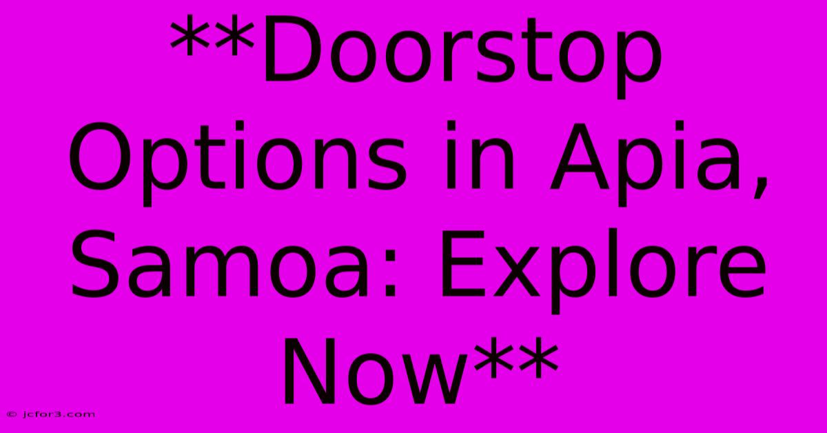 **Doorstop Options In Apia, Samoa: Explore Now** 