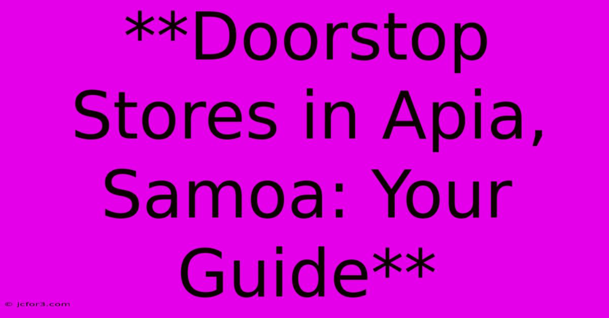 **Doorstop Stores In Apia, Samoa: Your Guide**