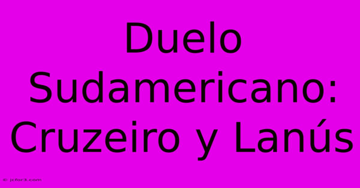 Duelo Sudamericano: Cruzeiro Y Lanús