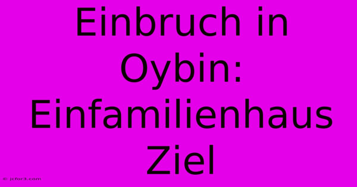 Einbruch In Oybin: Einfamilienhaus Ziel