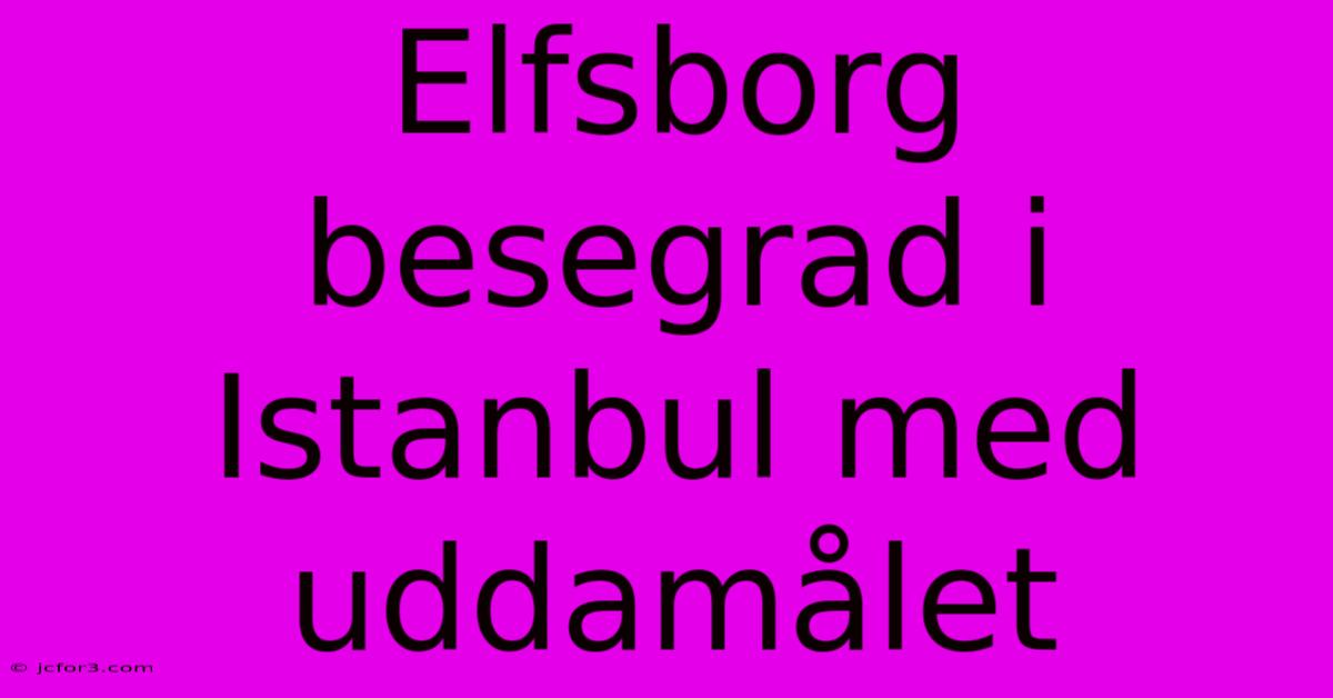 Elfsborg Besegrad I Istanbul Med Uddamålet