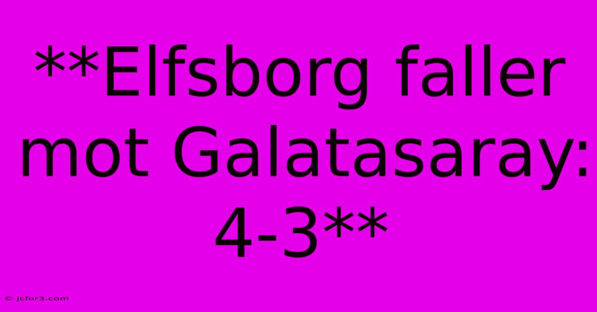 **Elfsborg Faller Mot Galatasaray: 4-3** 