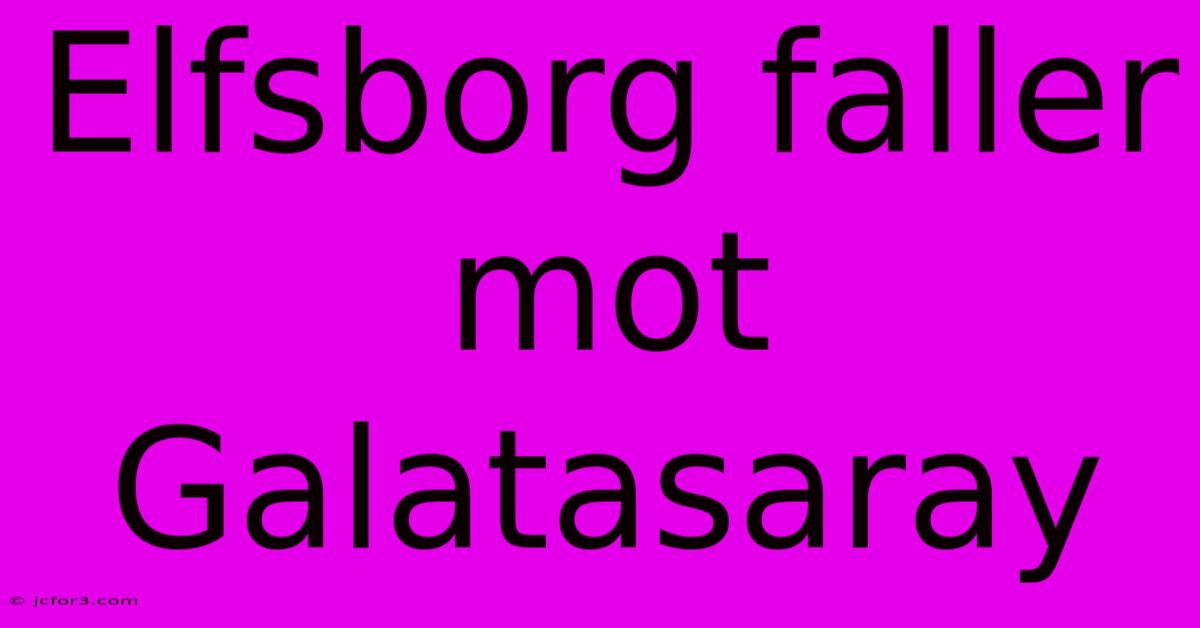 Elfsborg Faller Mot Galatasaray