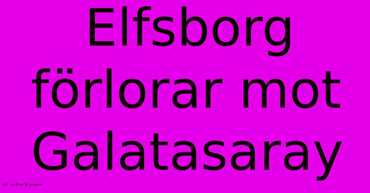 Elfsborg Förlorar Mot Galatasaray