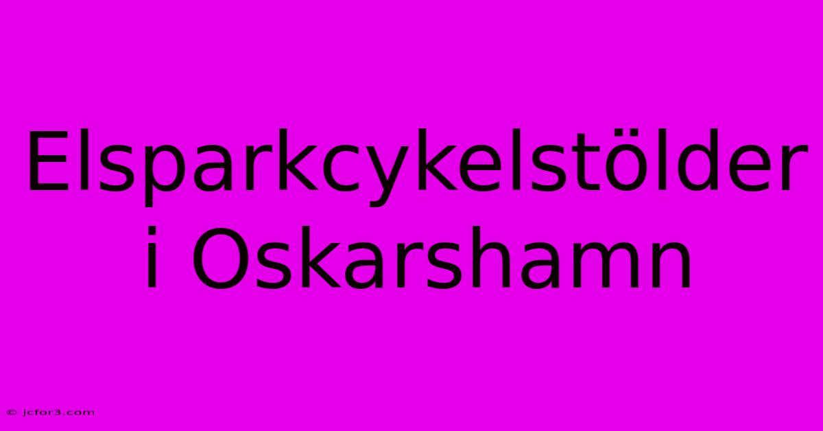 Elsparkcykelstölder I Oskarshamn 