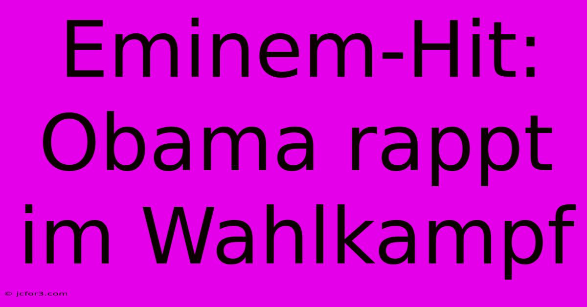 Eminem-Hit: Obama Rappt Im Wahlkampf