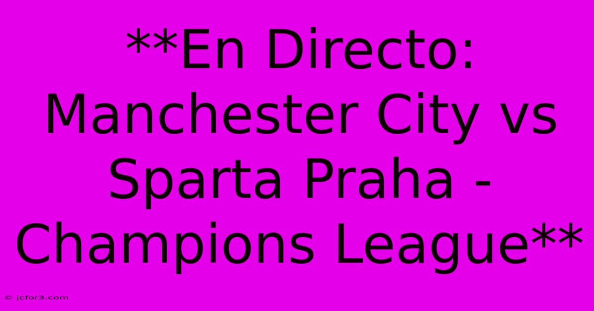 **En Directo: Manchester City Vs Sparta Praha - Champions League**