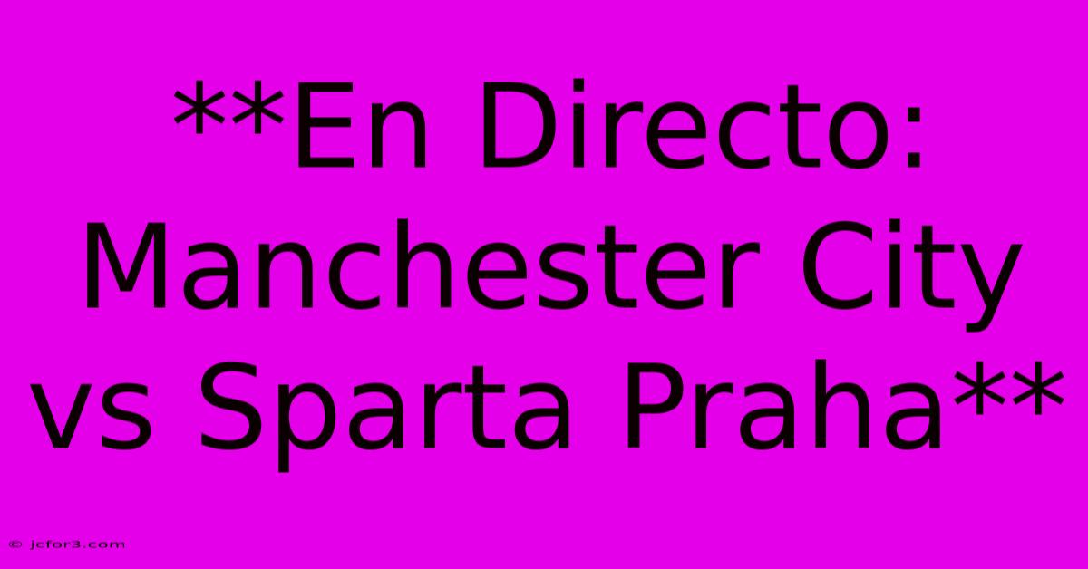 **En Directo: Manchester City Vs Sparta Praha**