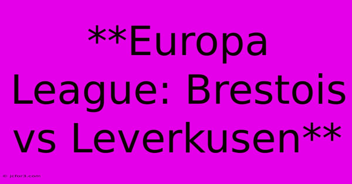 **Europa League: Brestois Vs Leverkusen**