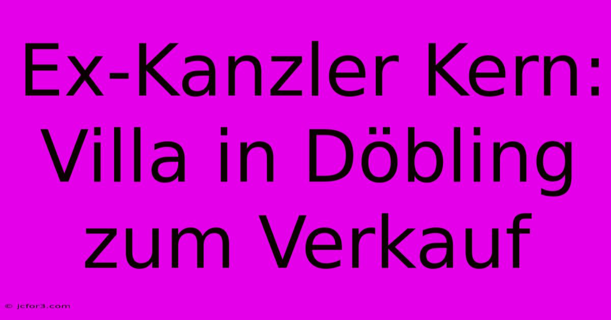 Ex-Kanzler Kern: Villa In Döbling Zum Verkauf