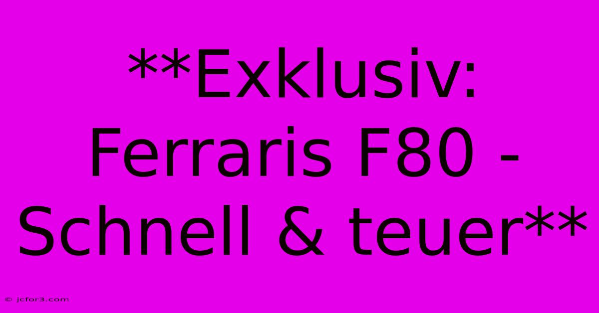 **Exklusiv: Ferraris F80 - Schnell & Teuer**