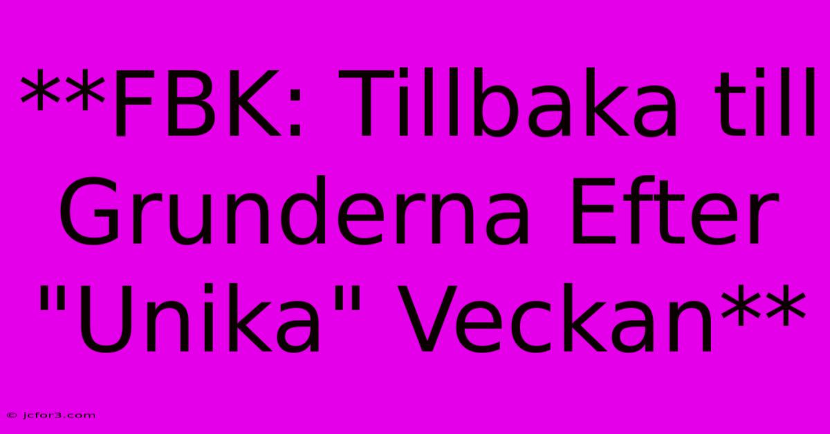 **FBK: Tillbaka Till Grunderna Efter 