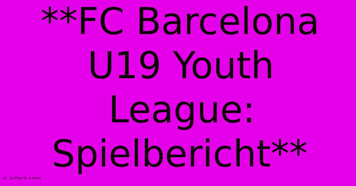 **FC Barcelona U19 Youth League: Spielbericht**