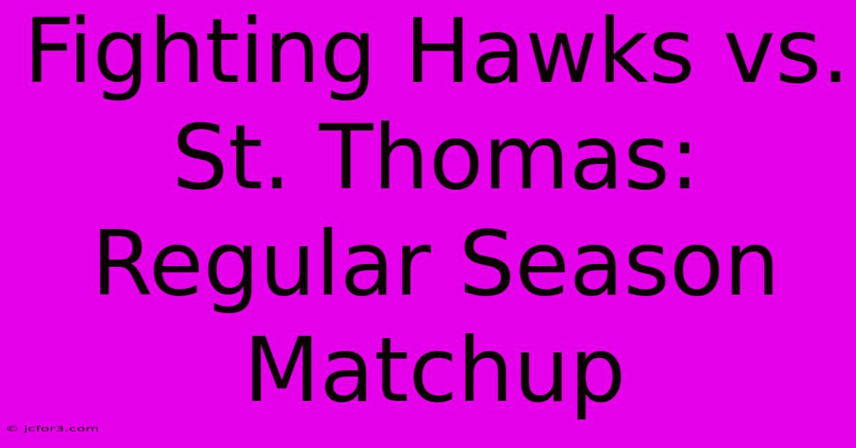 Fighting Hawks Vs. St. Thomas: Regular Season Matchup