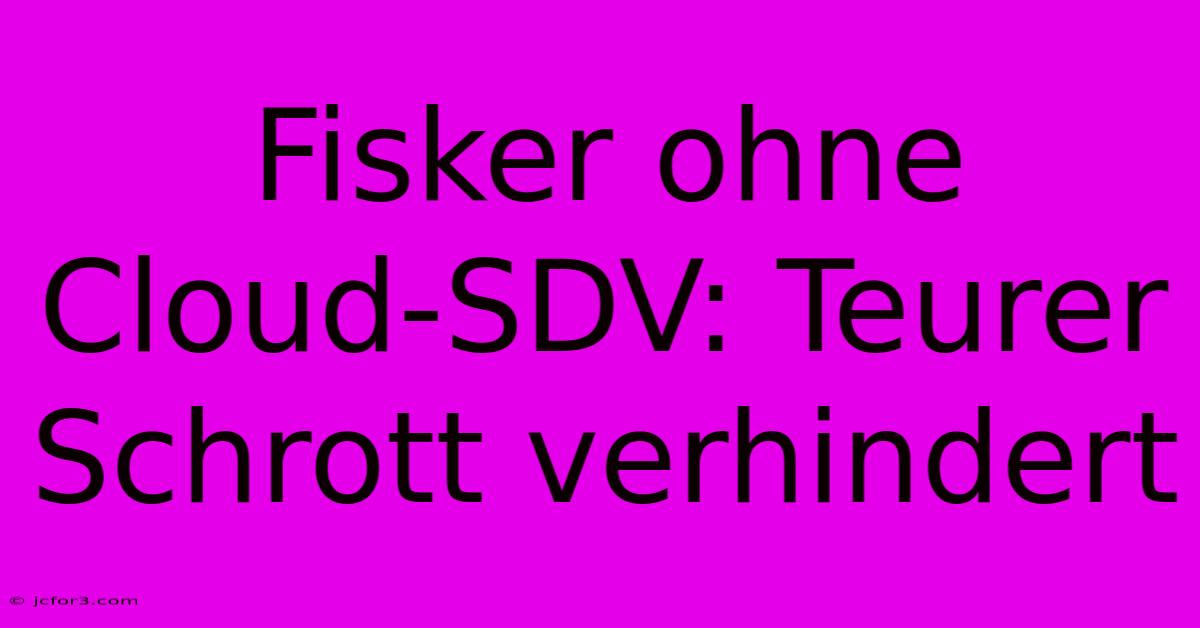 Fisker Ohne Cloud-SDV: Teurer Schrott Verhindert