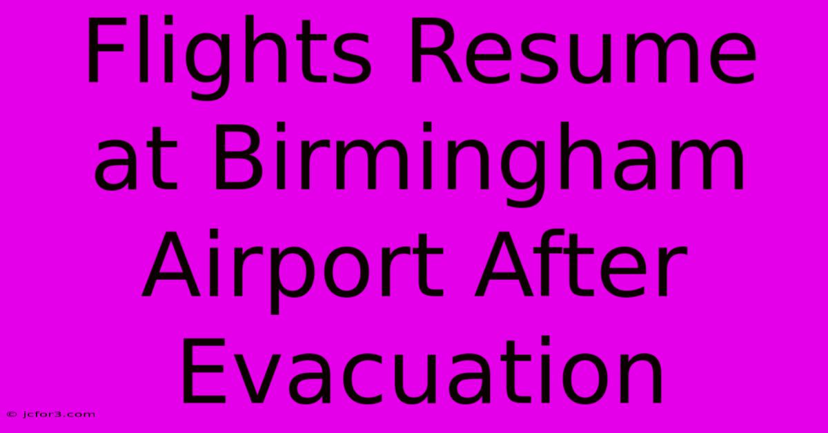 Flights Resume At Birmingham Airport After Evacuation