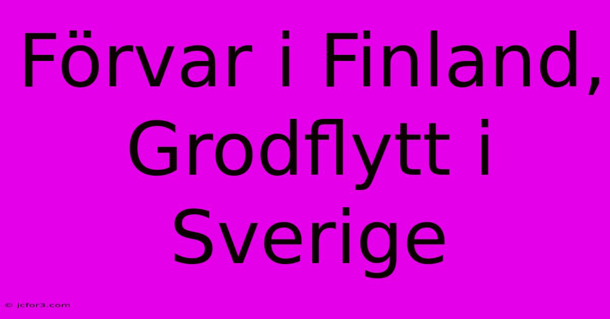 Förvar I Finland, Grodflytt I Sverige 