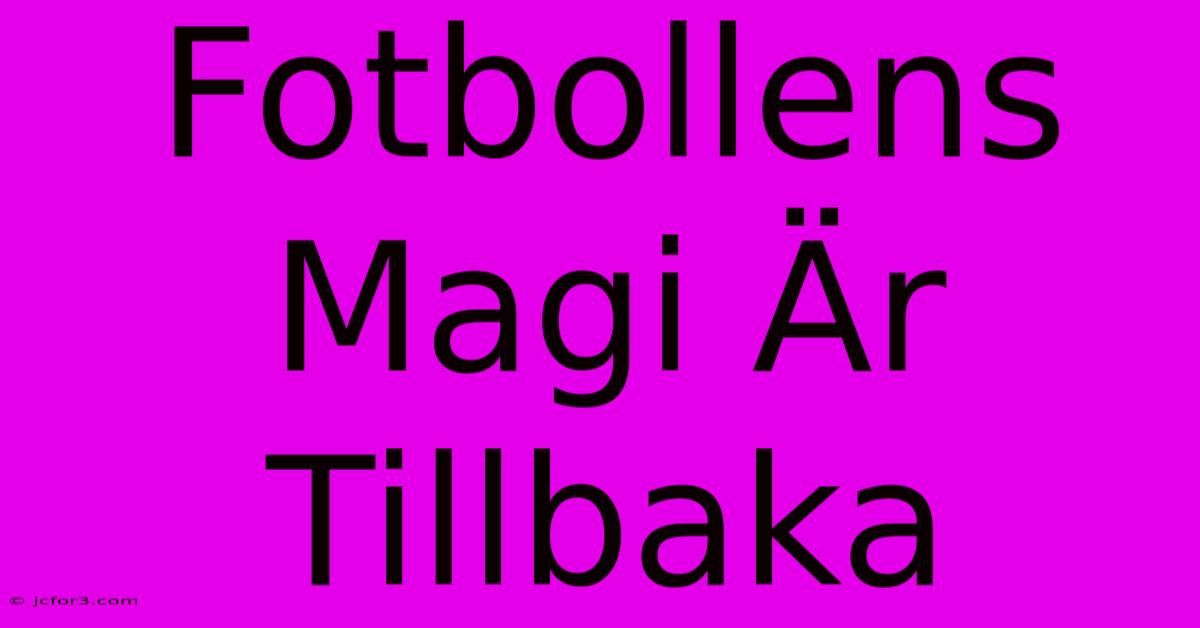 Fotbollens Magi Är Tillbaka