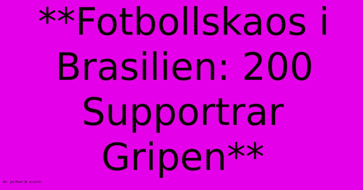 **Fotbollskaos I Brasilien: 200 Supportrar Gripen**