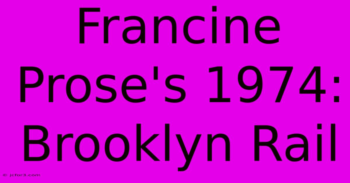 Francine Prose's 1974: Brooklyn Rail