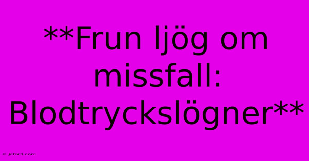 **Frun Ljög Om Missfall: Blodtryckslögner**