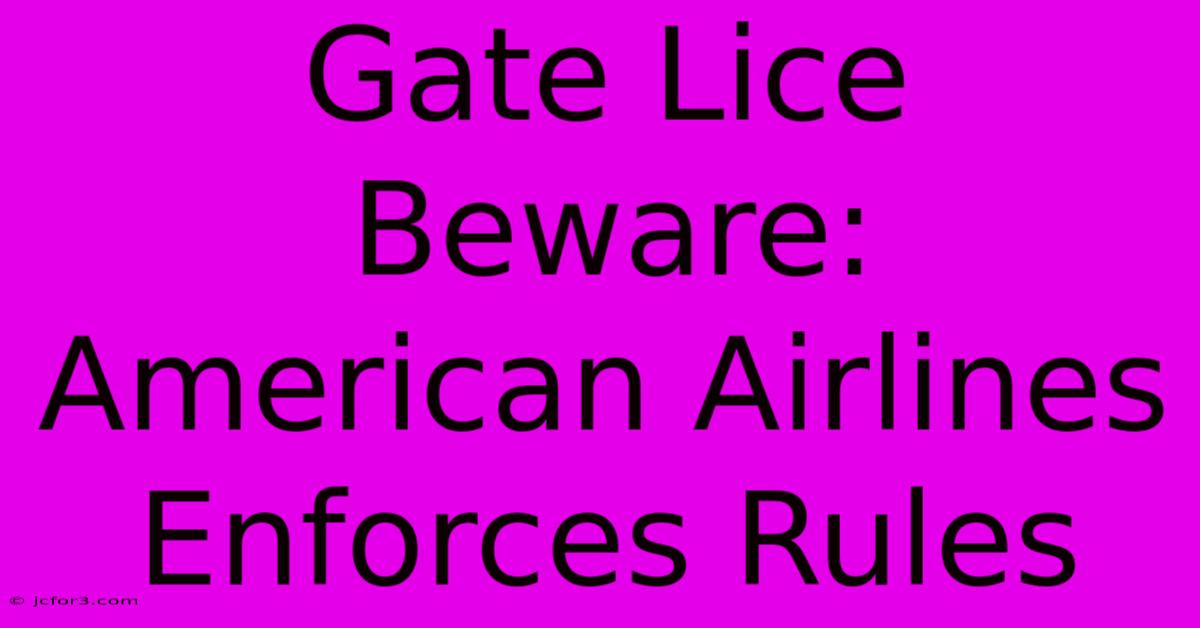 Gate Lice Beware: American Airlines Enforces Rules