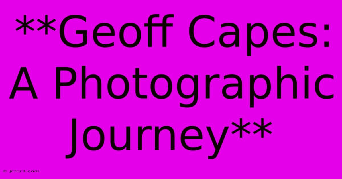 **Geoff Capes: A Photographic Journey**