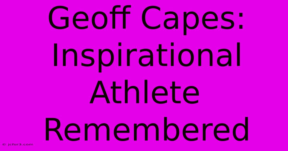 Geoff Capes: Inspirational Athlete Remembered