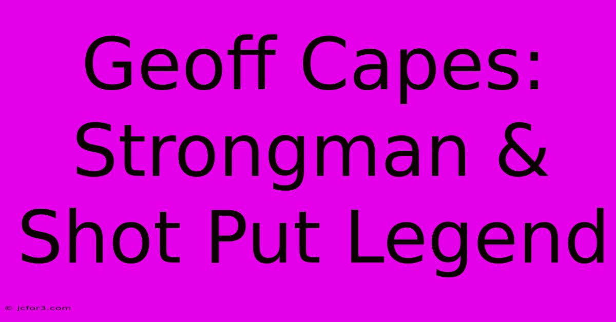 Geoff Capes: Strongman & Shot Put Legend