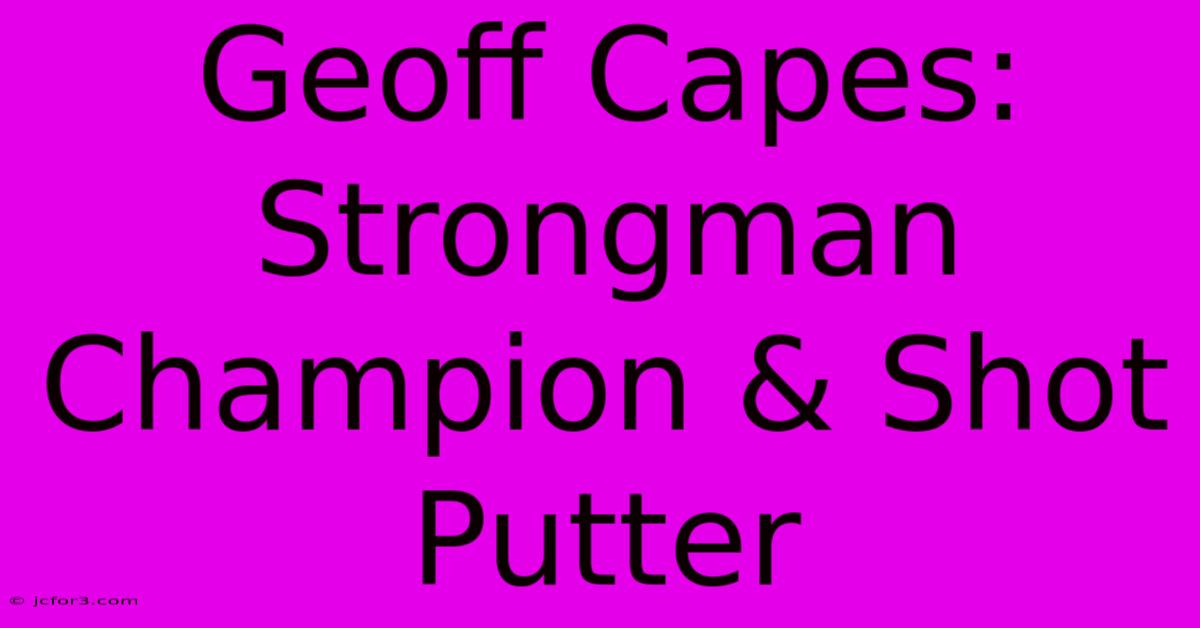 Geoff Capes: Strongman Champion & Shot Putter