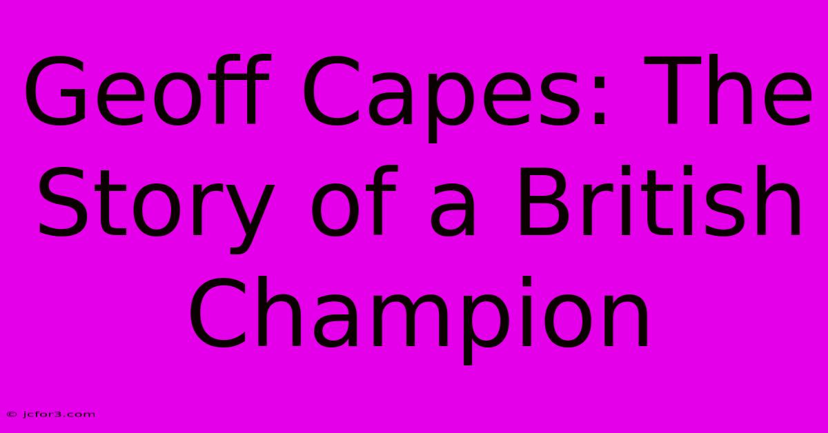 Geoff Capes: The Story Of A British Champion