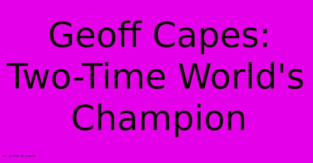 Geoff Capes: Two-Time World's Champion 