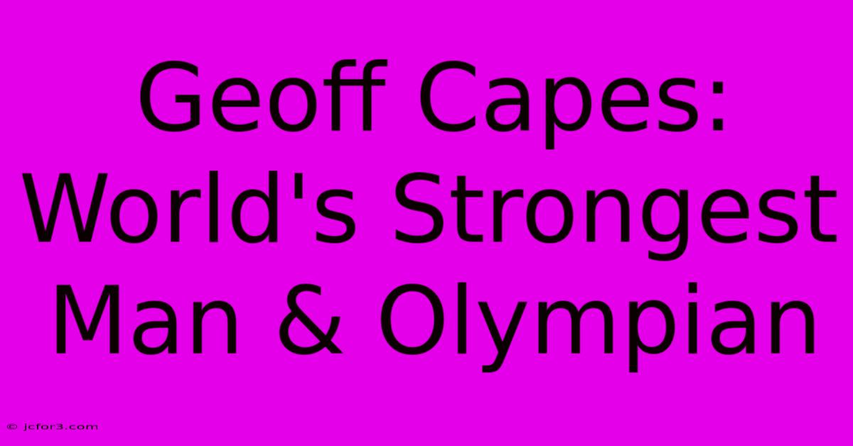 Geoff Capes: World's Strongest Man & Olympian 