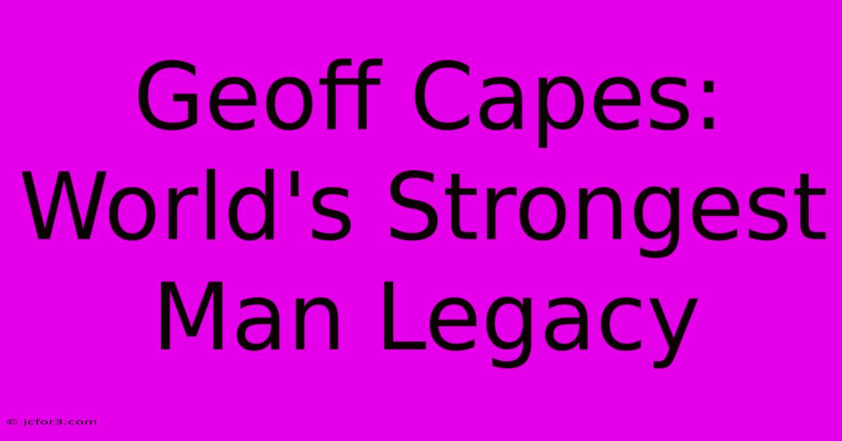 Geoff Capes: World's Strongest Man Legacy