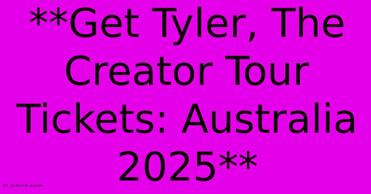 **Get Tyler, The Creator Tour Tickets: Australia 2025**