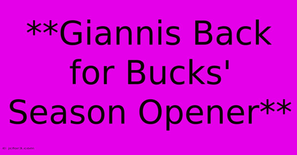 **Giannis Back For Bucks' Season Opener**