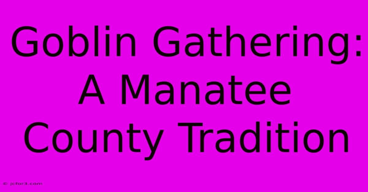 Goblin Gathering: A Manatee County Tradition