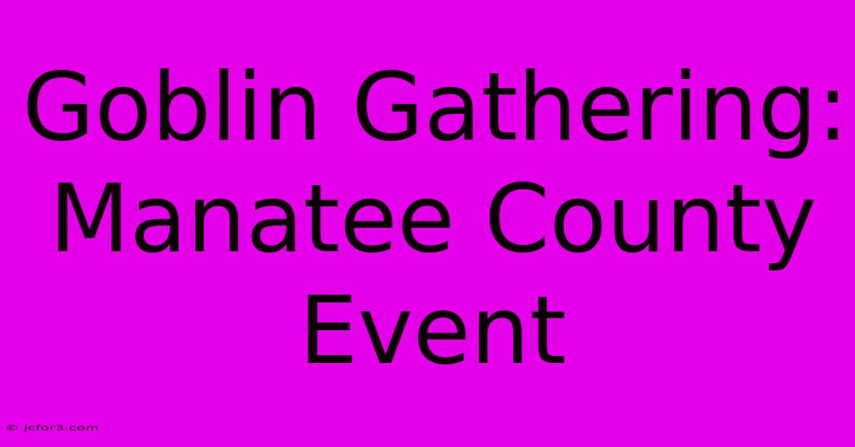 Goblin Gathering: Manatee County Event