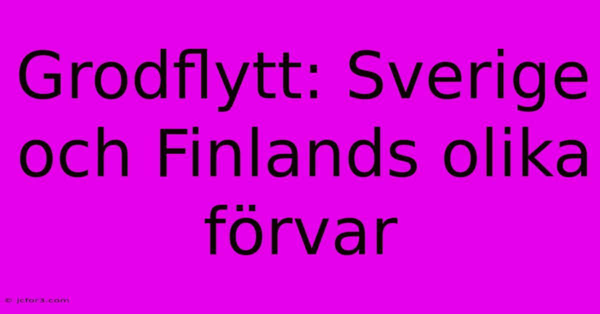 Grodflytt: Sverige Och Finlands Olika Förvar