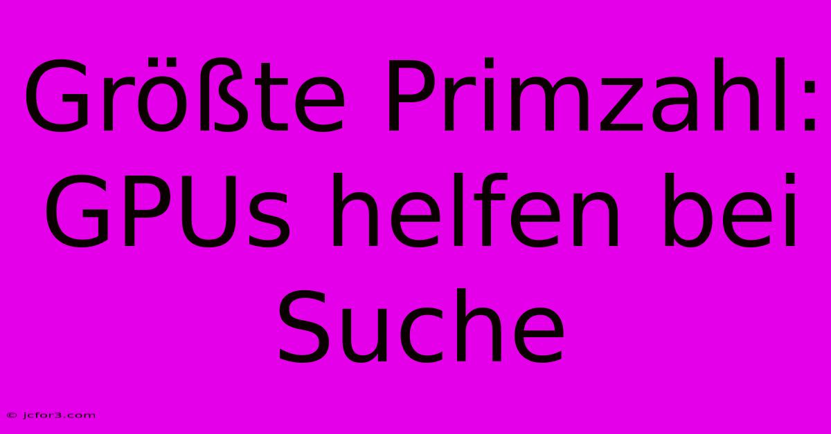 Größte Primzahl: GPUs Helfen Bei Suche