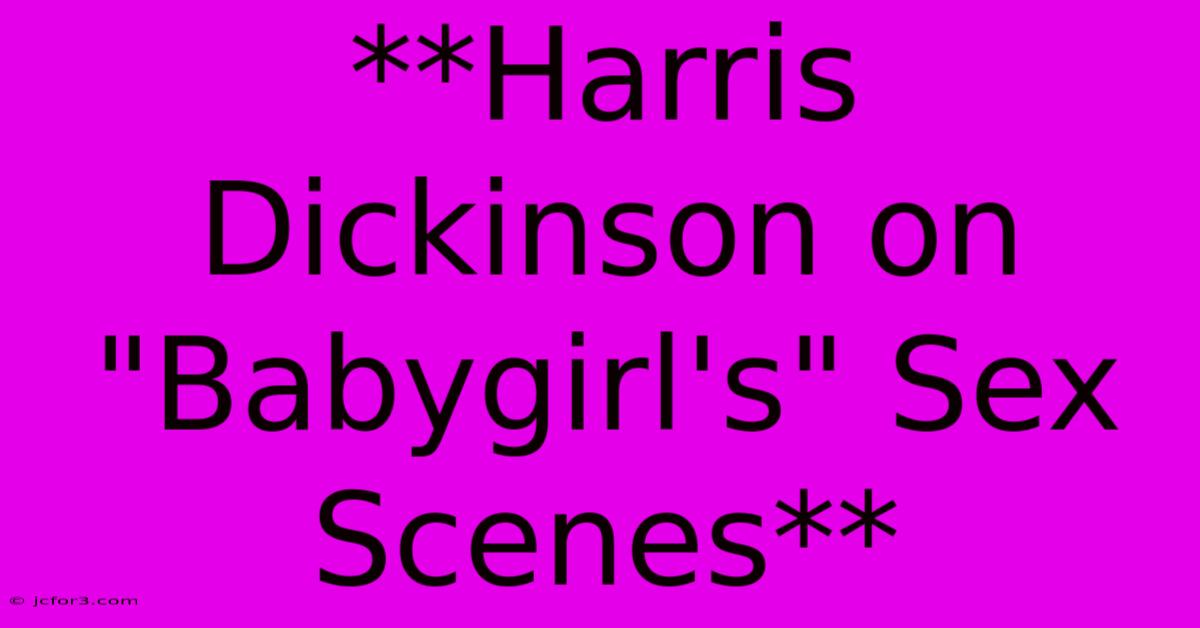 **Harris Dickinson On 