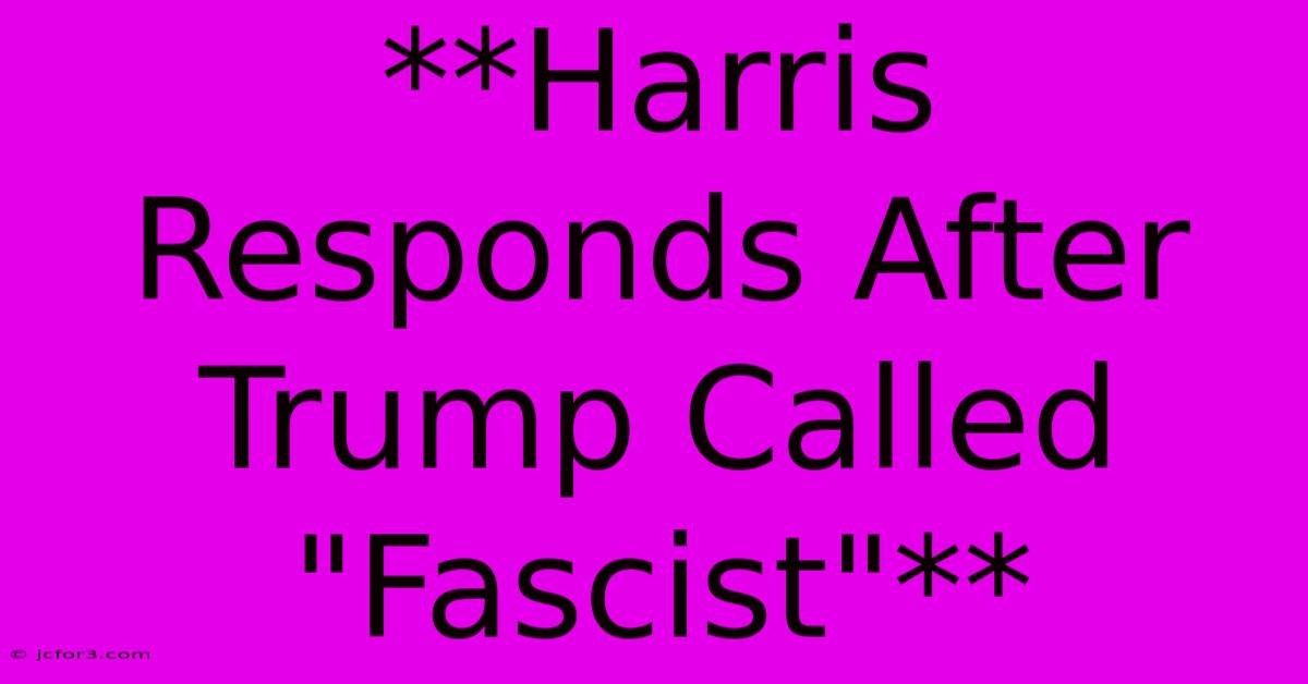 **Harris Responds After Trump Called 