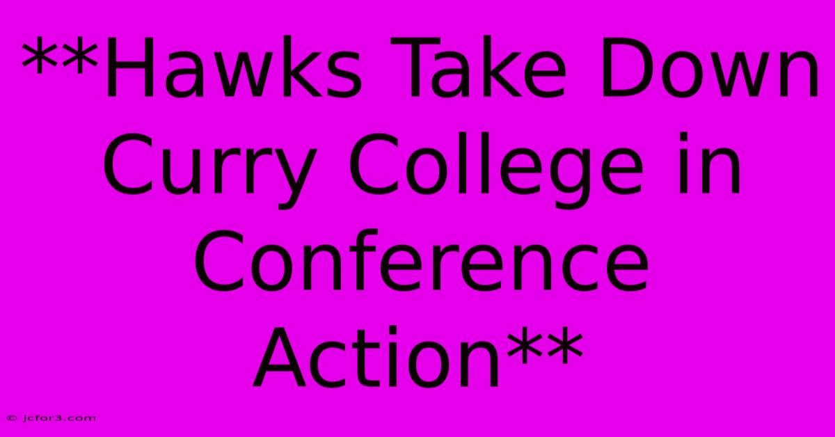 **Hawks Take Down Curry College In Conference Action**