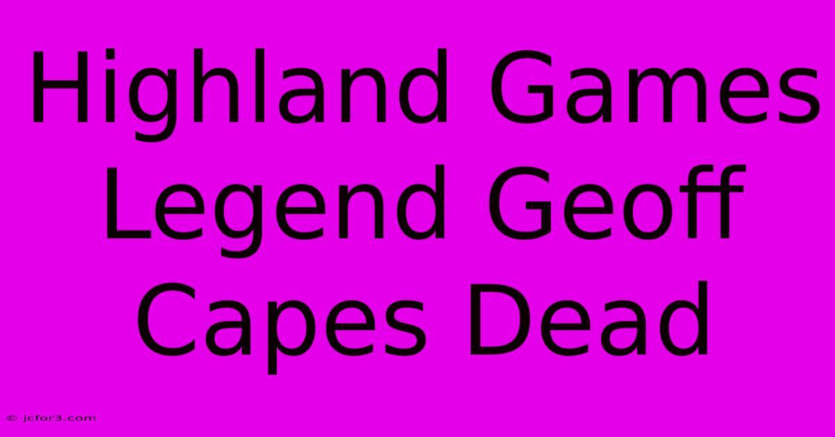 Highland Games Legend Geoff Capes Dead