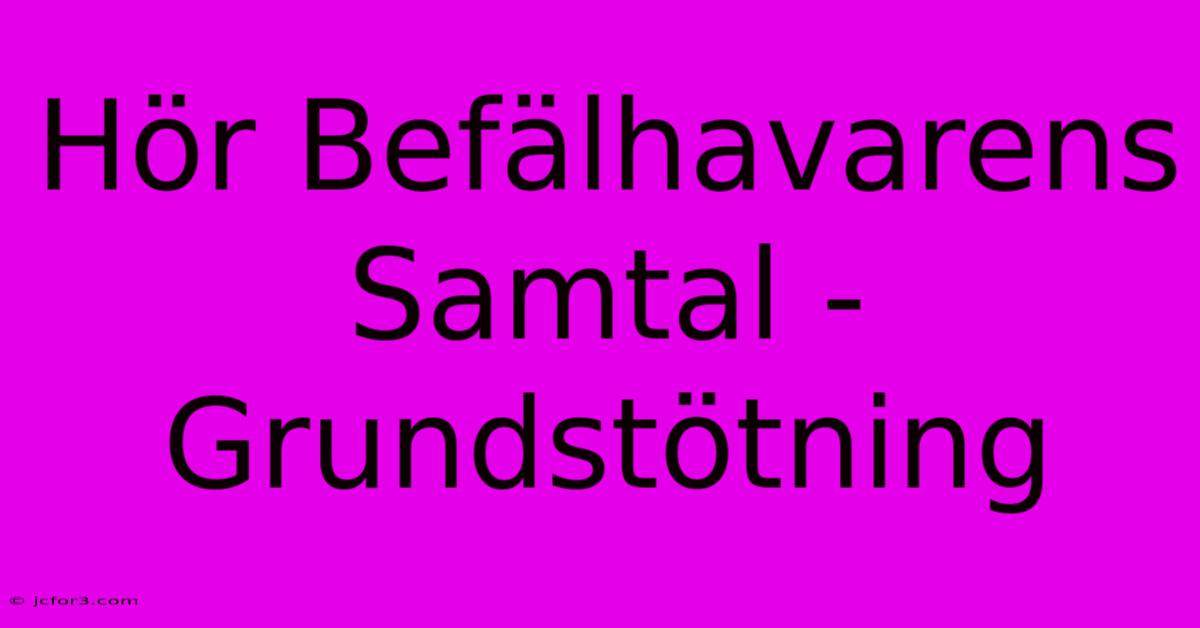 Hör Befälhavarens Samtal - Grundstötning