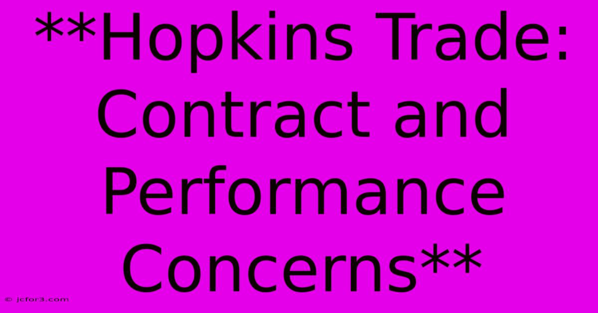 **Hopkins Trade: Contract And Performance Concerns**