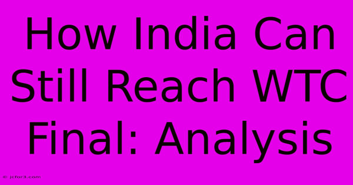 How India Can Still Reach WTC Final: Analysis